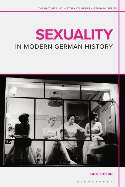 Sexuality in Modern German History av Dr Katie (Australian National University Australia) Sutton
