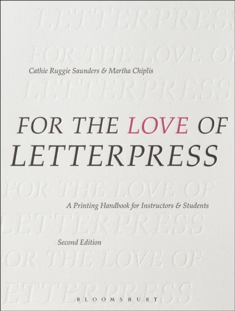 For the Love of Letterpress av Cathie Ruggie (School of the Art Institute of Chicago USA) Saunders, Martha (School of the Art Institute of Chicago USA