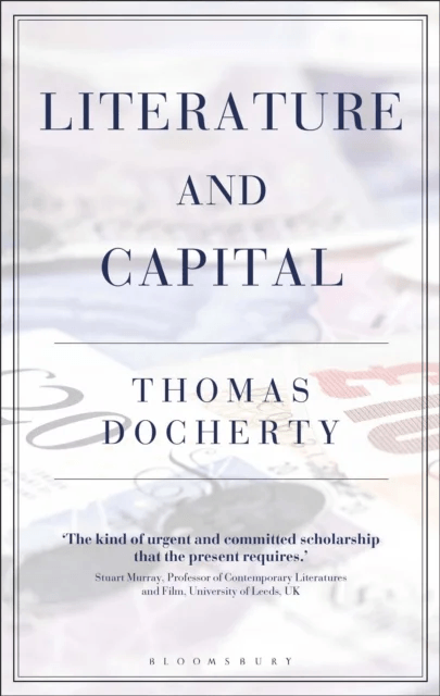 Literature and Capital av Prof. Thomas (Professor of English and Comparative Literature University of Warwick UK) Docherty