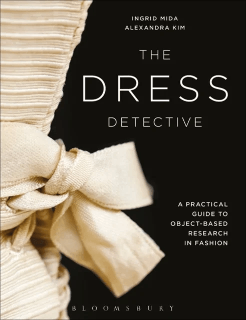 The Dress Detective av Ingrid E. (Independent Art and Dress Historian Artist and Curator Canada) Mida, Alexandra (Independent dress historian and muse