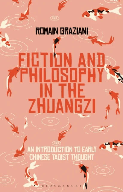 Fiction and Philosophy in the Zhuangzi av Romain (Ecole Normale Superieure de Lyon France) Graziani