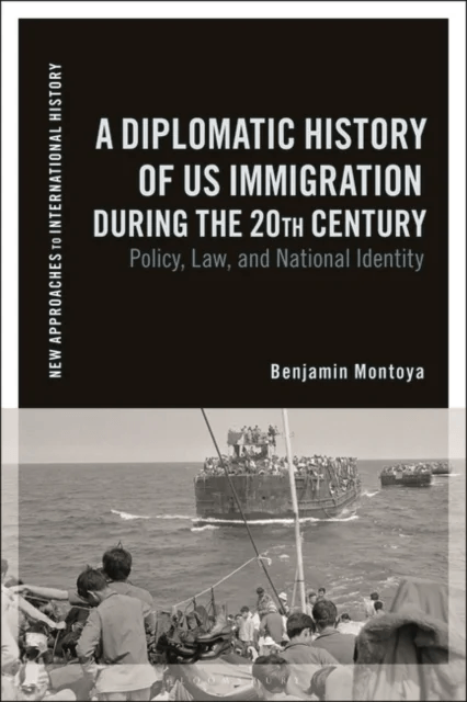 A Diplomatic History of US Immigration during the 20th Century av Benjamin Montoya