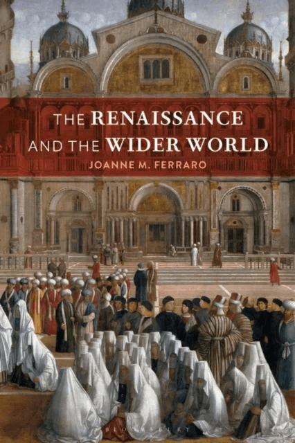 The Renaissance and the Wider World av Professor Joanne M. (San Diego State University USA) Ferraro