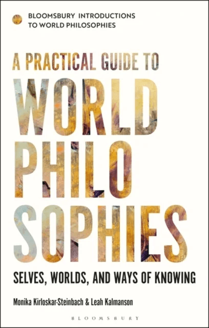 A Practical Guide to World Philosophies av Monika (University of Konstan Kirloskar-Steinbach