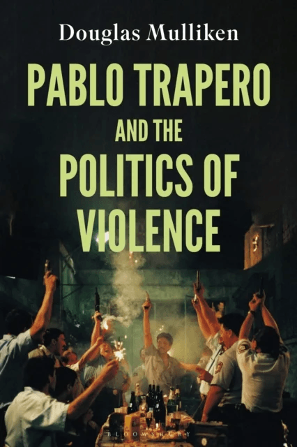 Pablo Trapero and the Politics of Violence av Douglas Mulliken