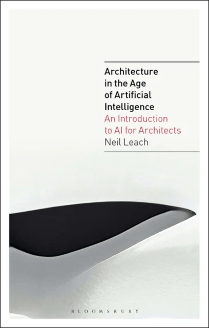 Architecture in the Age of Artificial Intelligence av Neil (Florida International University USA) Leach