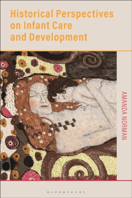 Historical Perspectives on Infant Care and Development av Amanda Norman
