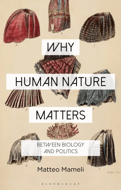 Why Human Nature Matters av Dr Matteo Mameli