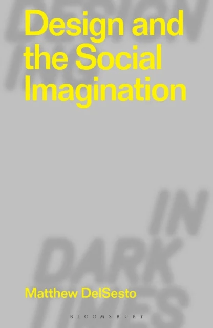 Design and the Social Imagination av Matthew (Boston College USA) DelSesto