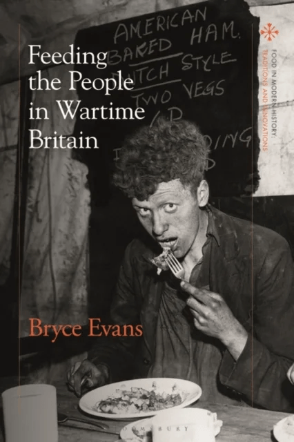 Feeding the People in Wartime Britain av Professor Bryce Evans