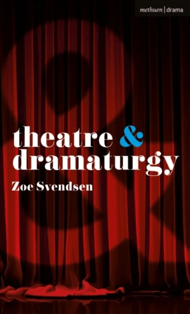 Theatre and Dramaturgy av Zoe Svendsen