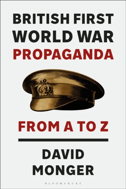 British First World War Propaganda av David Monger