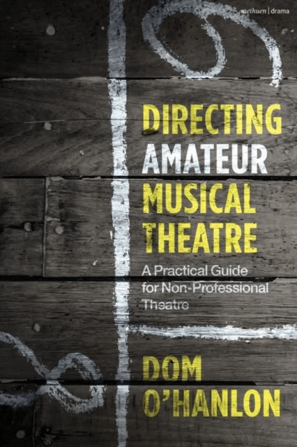 Directing Amateur Musical Theatre av Dom O'Hanlon