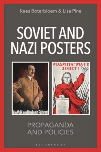 Soviet and Nazi Posters av Professor Kees (University of South Florida USA) Boterbloem, Dr. Lisa (Institute of Historical Research University of Londo