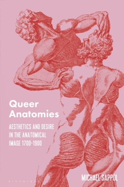 Queer Anatomies av Michael (Uppsala University Sweden) Sappol