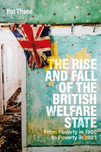 The Rise and Fall of the British Welfare State av Professor Pat Thane
