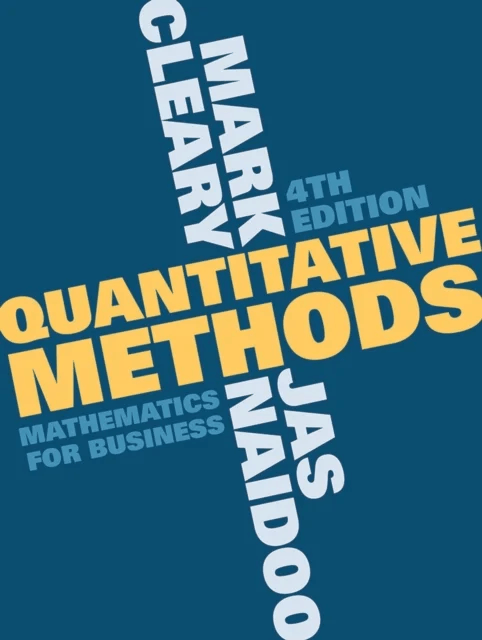 Quantitative Methods av Mark (CHELMSFORD UK) Cleary, Jas (London UK) Naidoo