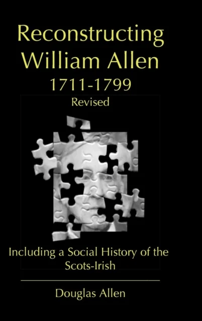 Reconstructing William Allen 1711-1799 (Revised) av Douglas Allen