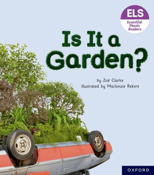 Essential Letters and Sounds: Essential Phonic Readers: Oxford Reading Level 3: Is It A Garden? av Zoe Clarke