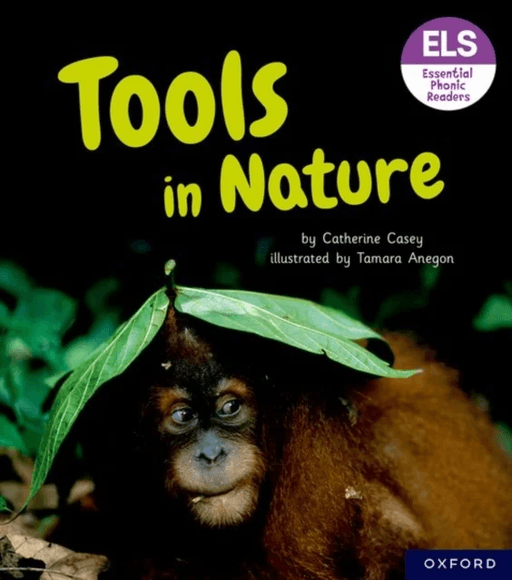 Essential Letters and Sounds: Essential Phonic Readers: Oxford Reading Level 6: Tools in Nature av Catherine Casey