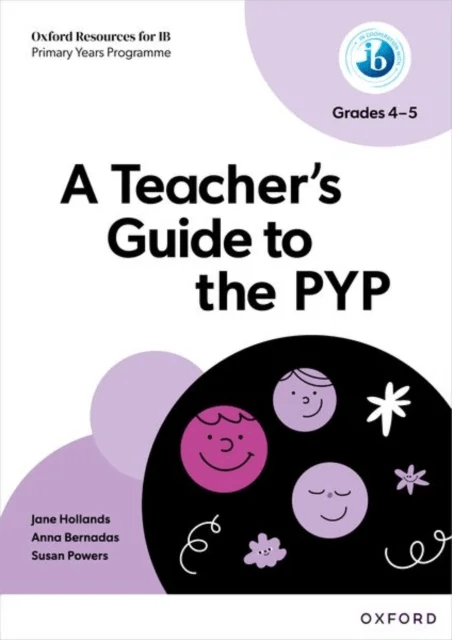 Oxford Resources for IB PYP: A Teacher's Guide to the PYP (Grades 4-5) av Jane Hollands, Anna Bernadas, Susan Powers