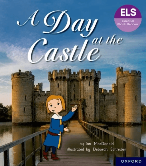 Essential Letters and Sounds: Essential Phonic Readers: Oxford Reading Level 6: A Day at the Castle av Ian Macdonald