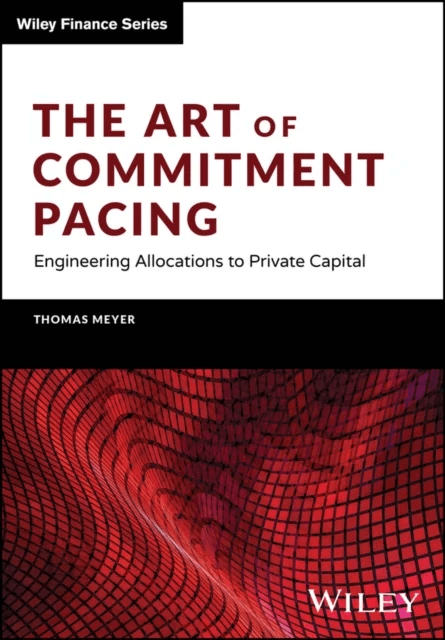The Art of Commitment Pacing av Thomas (European Investment Fund Luxembourg) Meyer