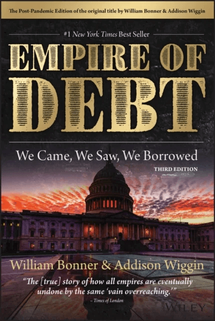 The Empire of Debt av William Bonner, Addison (Agora Financial) Wiggin