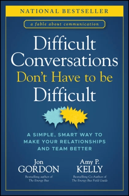 Difficult Conversations Don't Have to Be Difficult av Jon Gordon, Amy P. Kelly