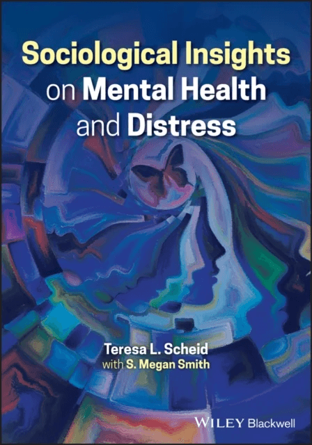 Sociological Insights on Mental Health and Distress av Teresa Scheid, Megan Smith