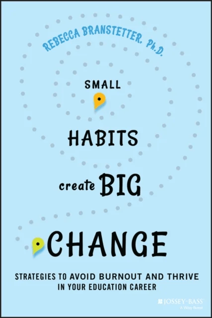 Small Habits Create Big Change av Rebecca Ph.D. (Oakland Unified School District) Branstetter