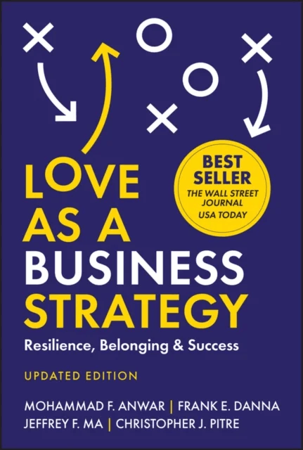 Love As a Business Strategy av Mohammad F. Anwar, Frank E. Danna, Jeffrey F. Ma, Christopher J. Pitre