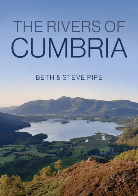 The Rivers of Cumbria av Beth &amp; Steve Pipe