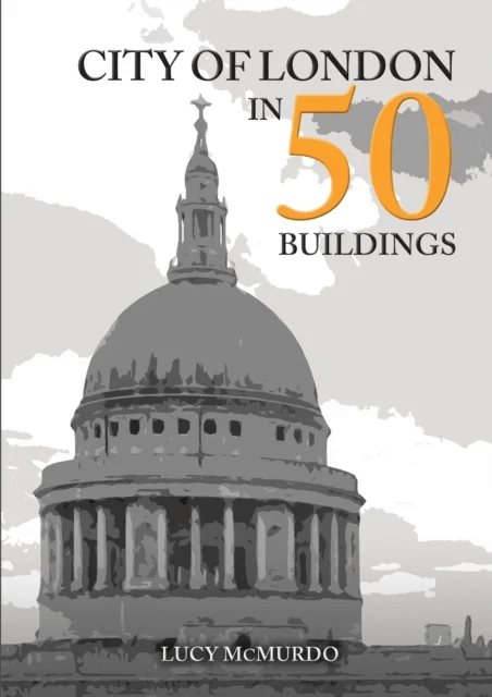 City of London in 50 Buildings av Lucy McMurdo