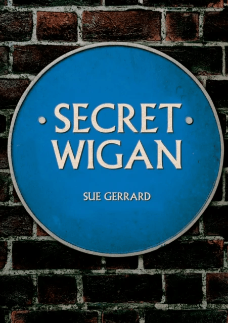 Secret Wigan av Sue Gerrard