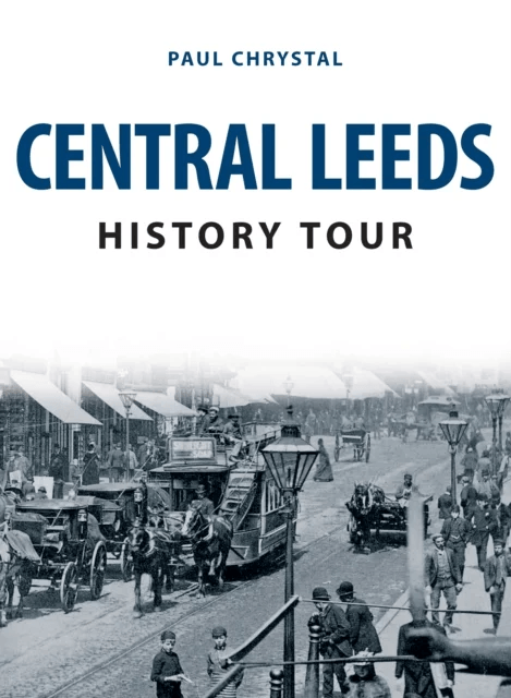 Central Leeds History Tour av Paul Chrystal