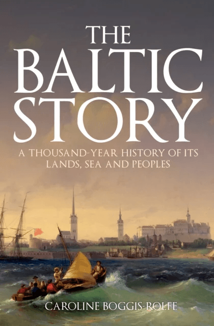 The Baltic Story av Caroline Boggis-Rolfe