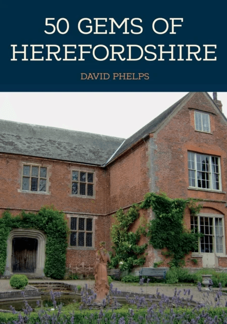 50 Gems of Herefordshire av David Phelps