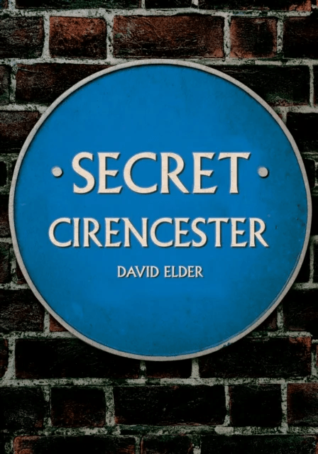 Secret Cirencester av David Elder