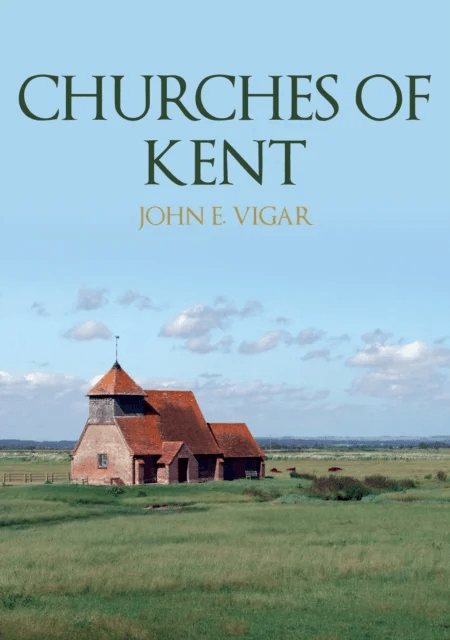 Churches of Kent av John E. Vigar