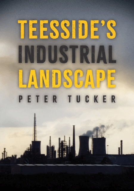 Teesside's Industrial Landscape av Peter Tucker