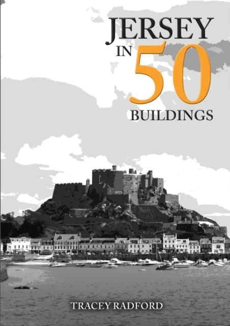 Jersey in 50 Buildings av Tracey Radford