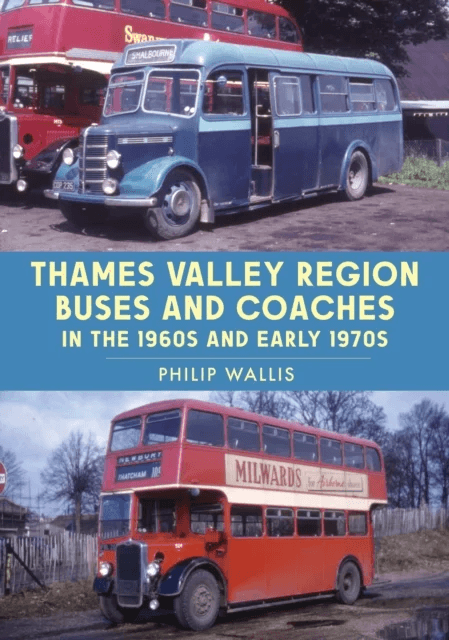 Thames Valley Region Buses and Coaches in the 1960s and Early 1970s av Philip Wallis