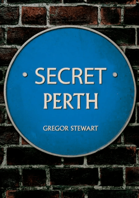 Secret Perth av Gregor Stewart