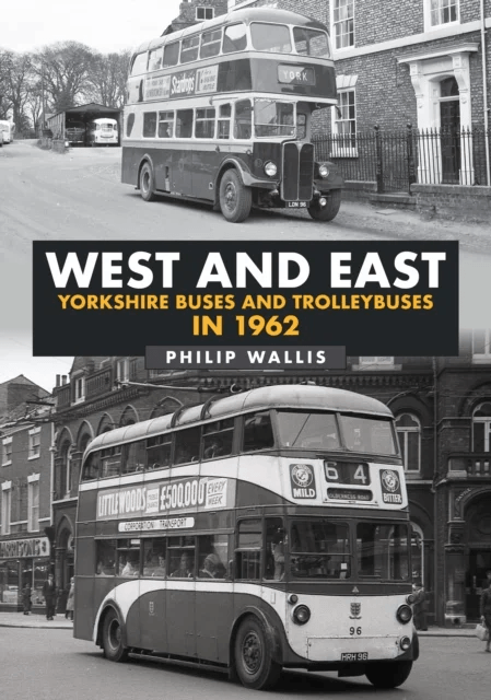 West and East Yorkshire Buses and Trolleybuses in 1962 av Philip Wallis