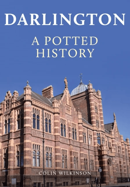 Darlington: A Potted History av Colin Wilkinson