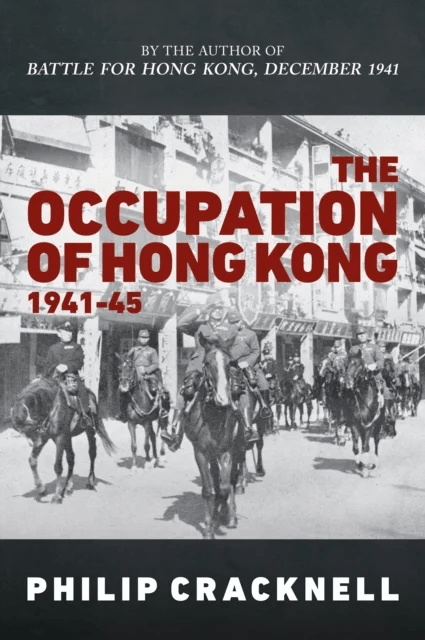 The Occupation of Hong Kong 1941-45 av Philip Cracknell