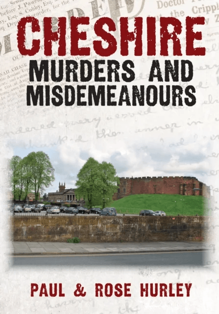 Cheshire Murders and Misdemeanours av Paul Hurley, Rose Hurley