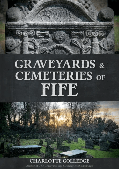 Graveyards and Cemeteries of Fife av Charlotte Golledge