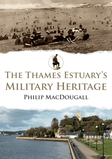 The Thames Estuary's Military Heritage av Philip MacDougall